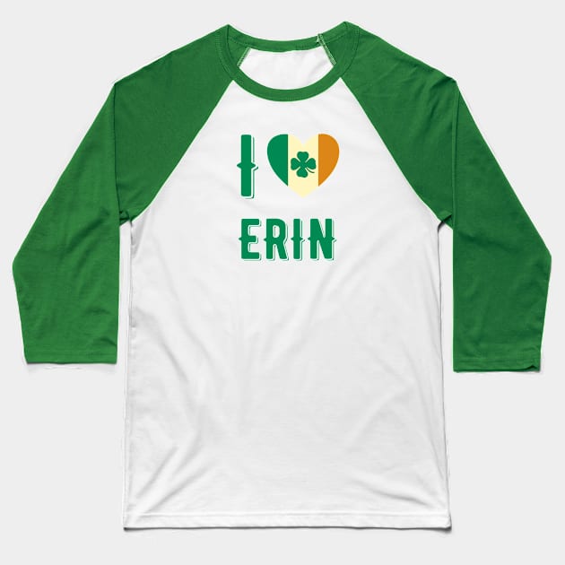 I Love Erin Baseball T-Shirt by MessageOnApparel